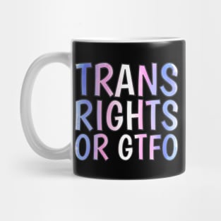 Trans Rights Or GTFO Mug